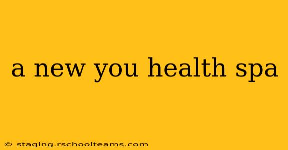 a new you health spa