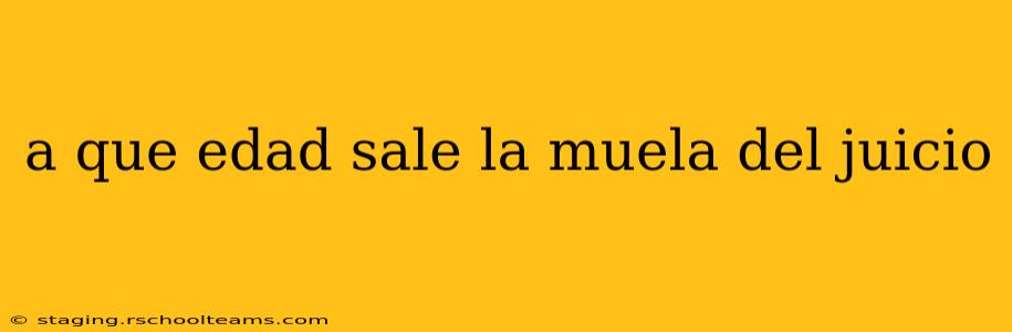 a que edad sale la muela del juicio