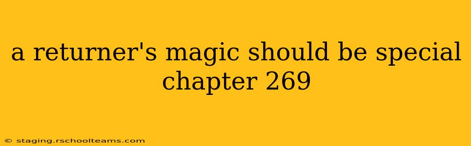 a returner's magic should be special chapter 269