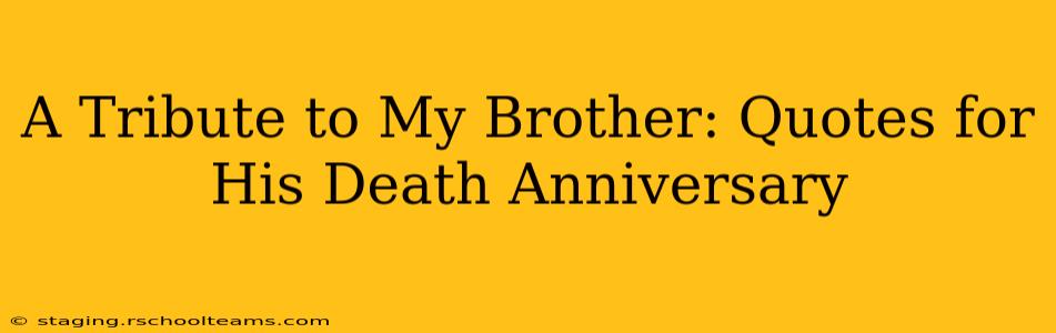 A Tribute to My Brother: Quotes for His Death Anniversary