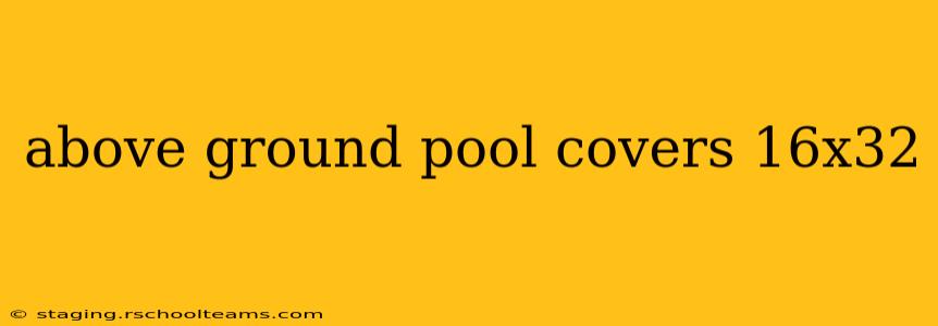 above ground pool covers 16x32