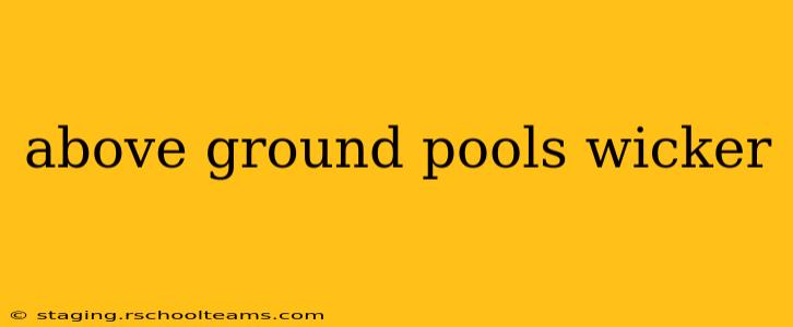 above ground pools wicker