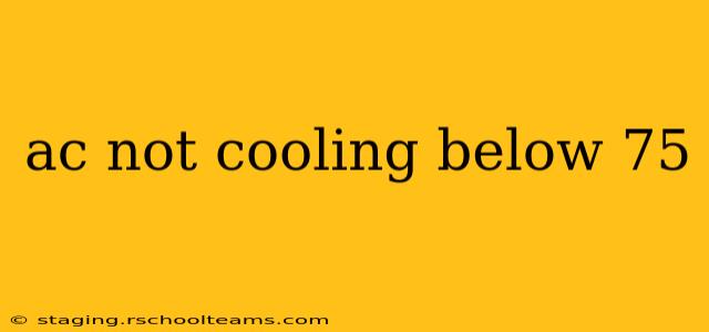 ac not cooling below 75