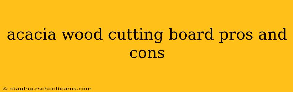 acacia wood cutting board pros and cons