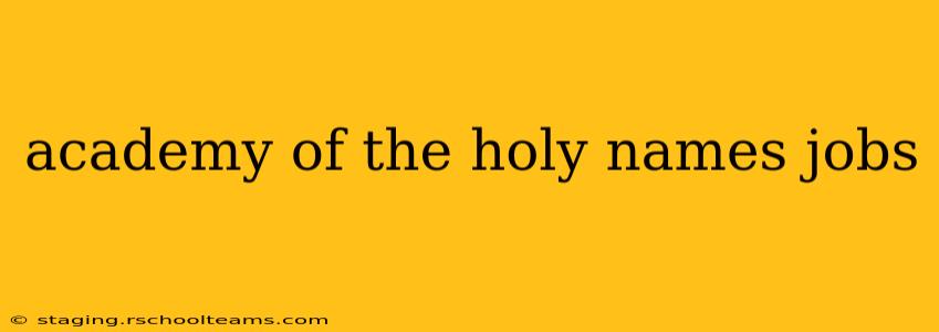 academy of the holy names jobs