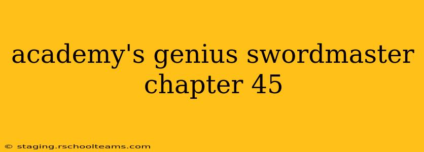 academy's genius swordmaster chapter 45