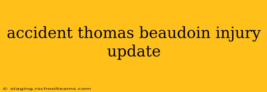 accident thomas beaudoin injury update
