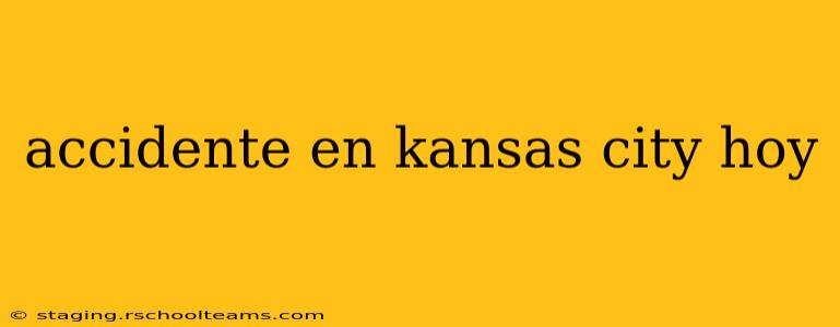 accidente en kansas city hoy