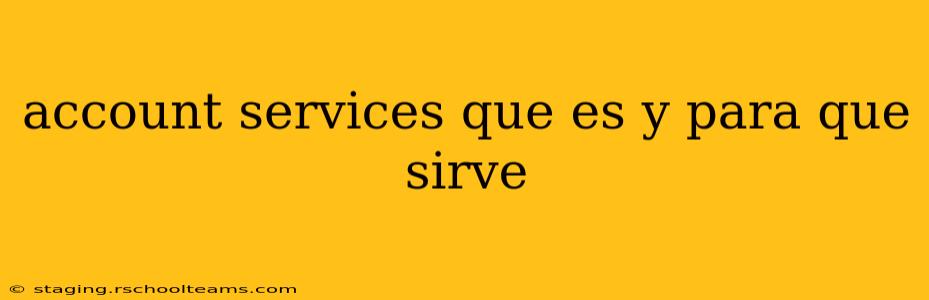 account services que es y para que sirve