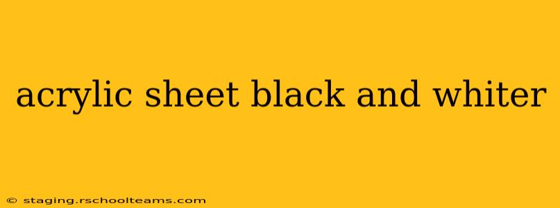 acrylic sheet black and whiter