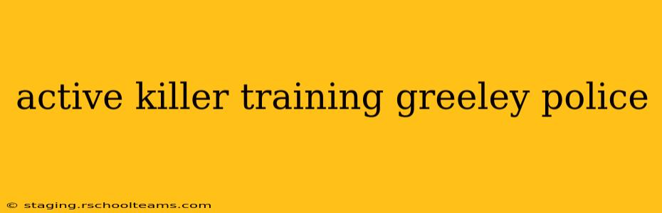 active killer training greeley police