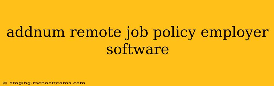 addnum remote job policy employer software
