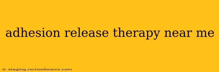 adhesion release therapy near me