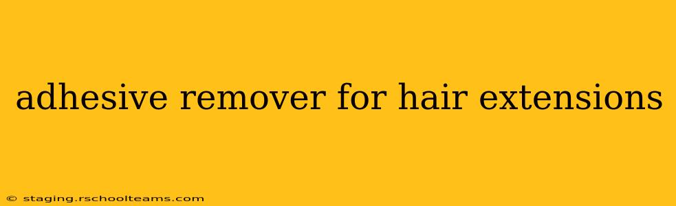 adhesive remover for hair extensions