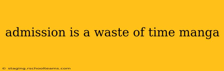 admission is a waste of time manga
