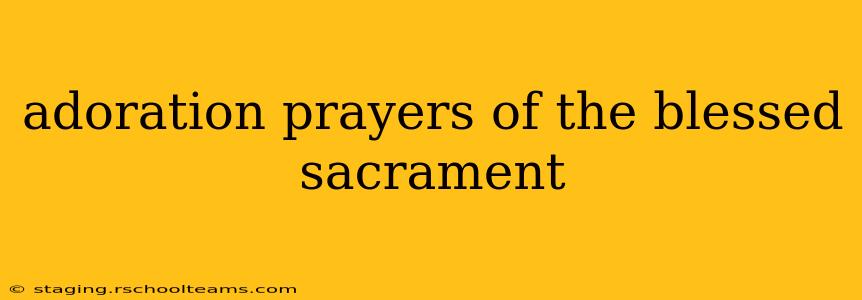 adoration prayers of the blessed sacrament