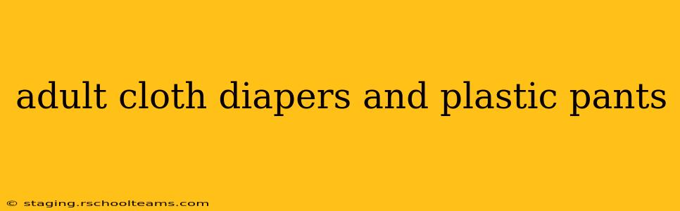 adult cloth diapers and plastic pants