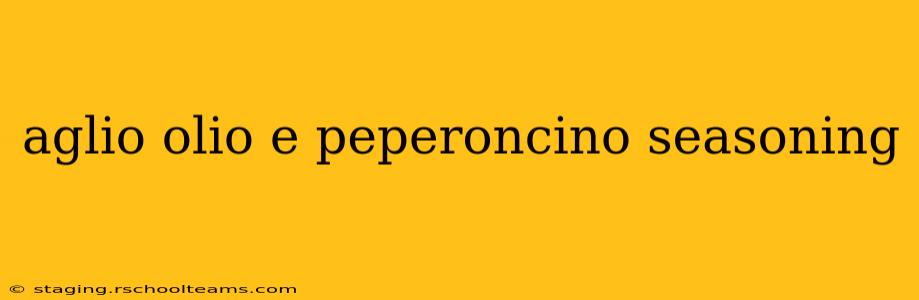 aglio olio e peperoncino seasoning