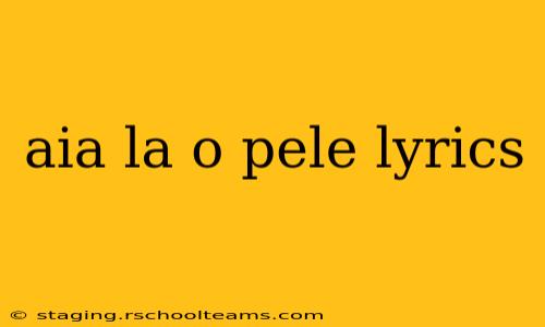 aia la o pele lyrics