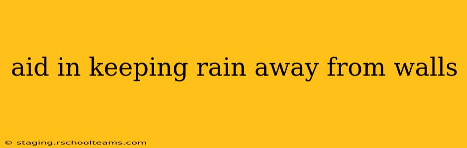 aid in keeping rain away from walls