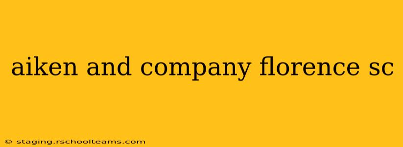 aiken and company florence sc