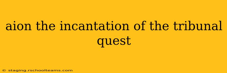 aion the incantation of the tribunal quest