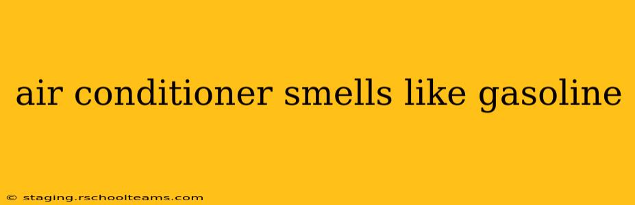 air conditioner smells like gasoline