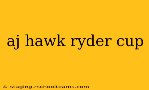 aj hawk ryder cup