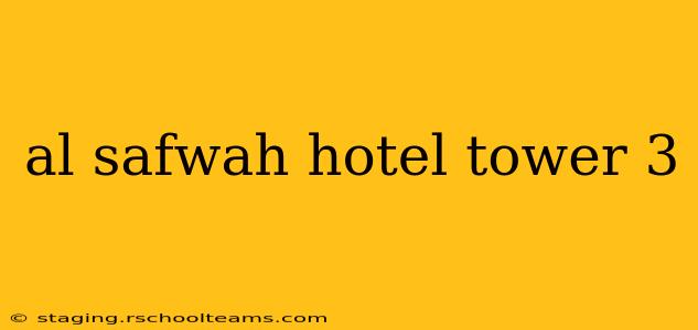 al safwah hotel tower 3