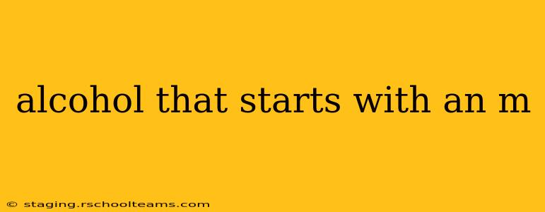 alcohol that starts with an m