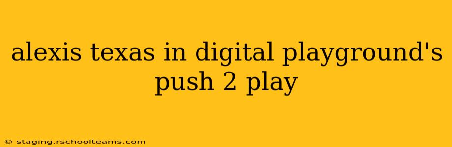 alexis texas in digital playground's push 2 play