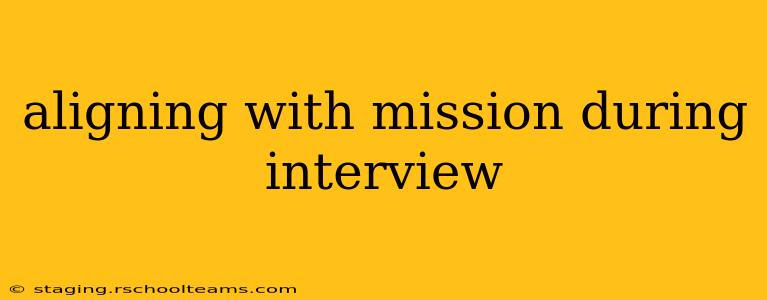 aligning with mission during interview