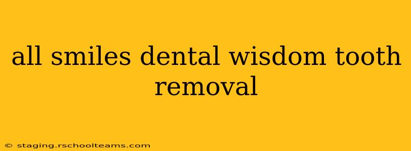 all smiles dental wisdom tooth removal