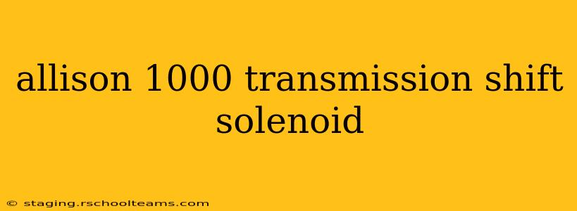 allison 1000 transmission shift solenoid