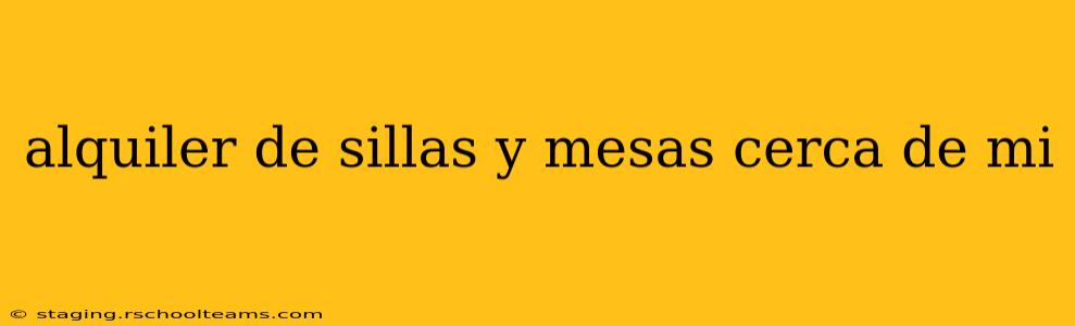 alquiler de sillas y mesas cerca de mi