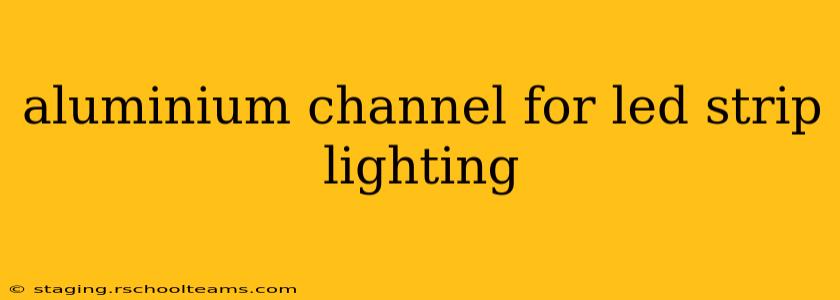 aluminium channel for led strip lighting