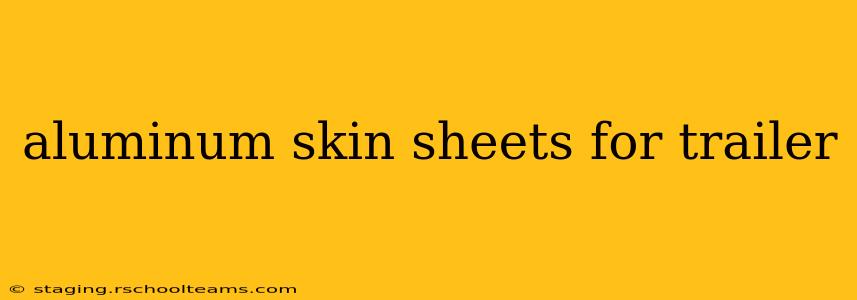 aluminum skin sheets for trailer