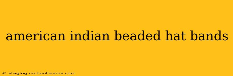 american indian beaded hat bands