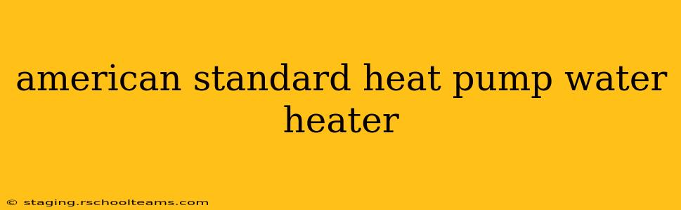 american standard heat pump water heater