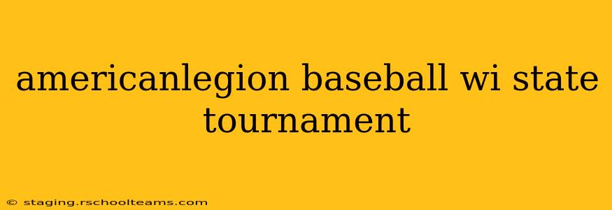 americanlegion baseball wi state tournament