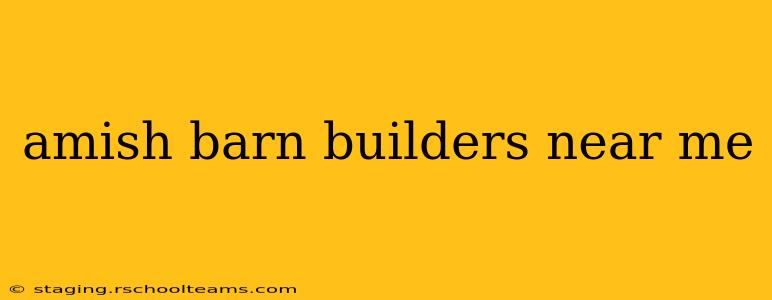 amish barn builders near me