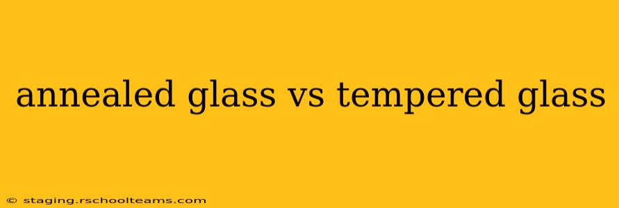 annealed glass vs tempered glass