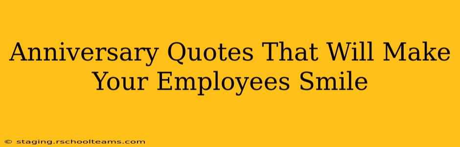 Anniversary Quotes That Will Make Your Employees Smile