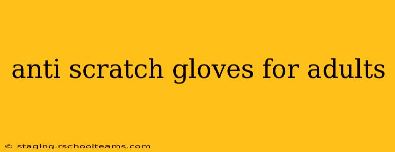 anti scratch gloves for adults