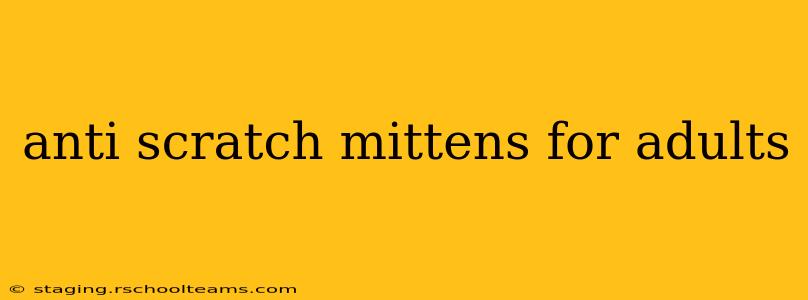 anti scratch mittens for adults