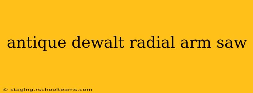 antique dewalt radial arm saw