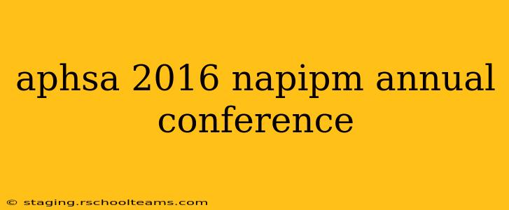aphsa 2016 napipm annual conference
