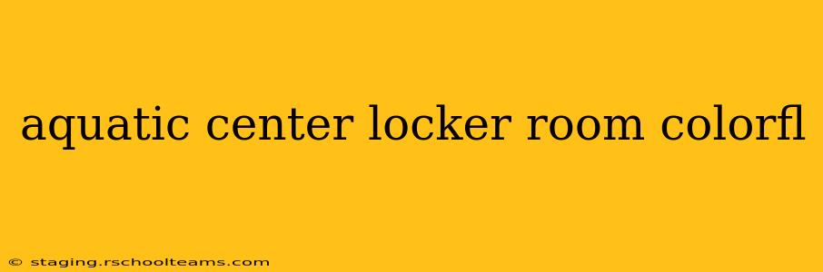 aquatic center locker room colorfl