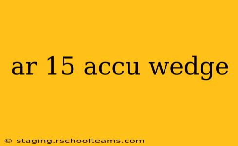 ar 15 accu wedge