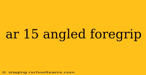 ar 15 angled foregrip